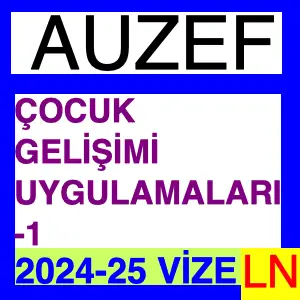 Çocuk Gelişimi Uygulamaları-1 2024-2025 Vize Soruları