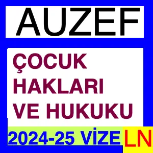 Çocuk Hakları ve Hukuku 2024-2025 Vize Soruları