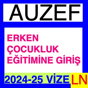 Erken Çocukluk Eğitimine Giriş 2024-2025 Vize Soruları