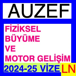 Fiziksel Büyüme Ve Motor Gelişim 2024-2025 Vize Soruları