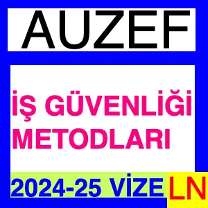 İş Güvenliği Eğitim Metodları 2024-2025 Vize Soruları