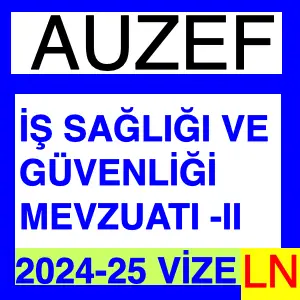 İş Sağlığı Ve Güvenliği Mevzuatı-II 2024-2025 Vize Soruları