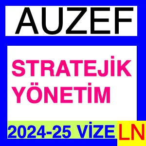 Auzef Stratejik Yönetim 2024-2025 Vize Soruları