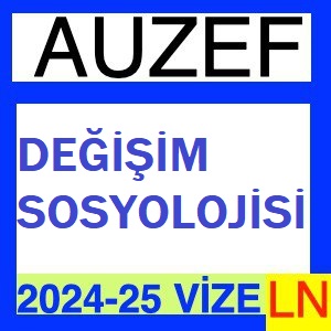 Değişim Sosyolojisi 2024-2025 Vize Soruları