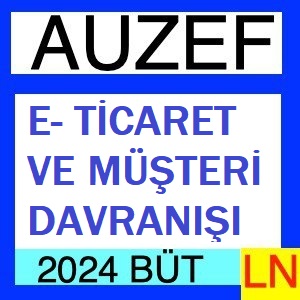 E- Ticaret Ve Müşteri Davranışı 2023-2024 Bütünleme Soruları