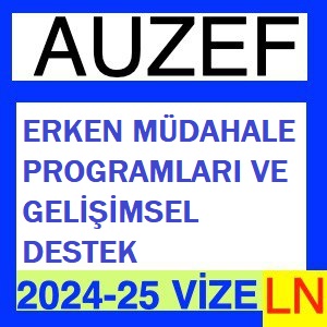 Erken Müdahale Programları Ve Gelişimsel Destek 2024-2025 Vize