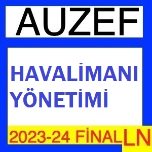 Havalimanı Yönetimi 2023-2024 Final Soruları