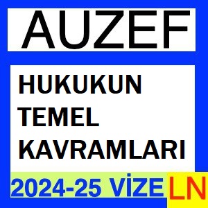 Hukukun Temel Kavramları 2024-2025 Vize Soruları