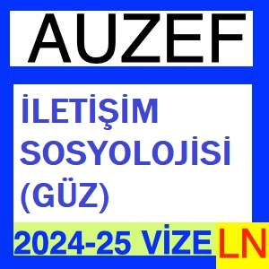 İletişim Sosyolojisi 2024-2025 (Güz) Vize Soruları