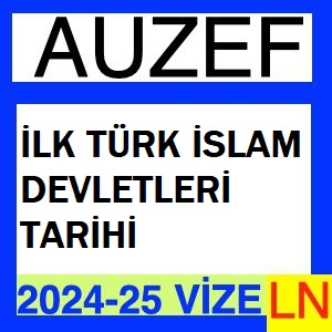 İlk Türk İslam Devletleri Tarihi 2024-2025 Vize Soruları