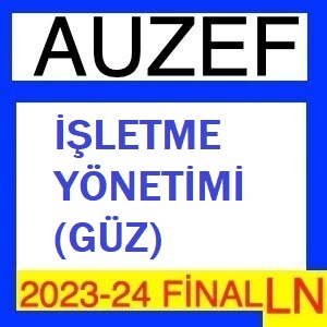 İşletme Yönetimi 2023-2024 Final Soruları (Güz)