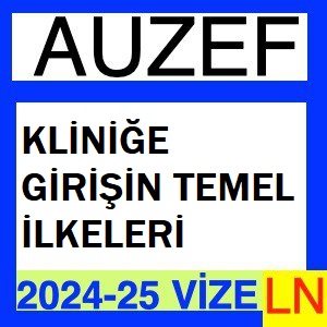 Kliniğe Girişin Temel İlkeleri 2024-2025 Vize Soruları