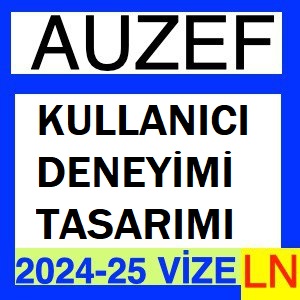 Kullanıcı Deneyimi Tasarımı 2024-2025 Vize Soruları