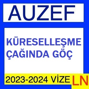 Küreselleşme Çağında Göç 2023-2024 Vize Soruları