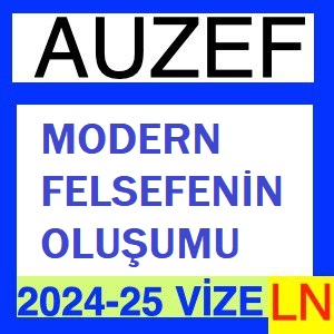 Modern Felsefenin Oluşumu 2024-2025 Vize Soruları