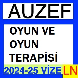 Oyun ve Oyun Terapisi 2024-2025 Vize Soruları