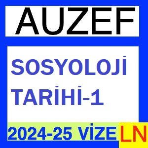 Sosyoloji Tarihi-1 2024-2025 Vize Soruları