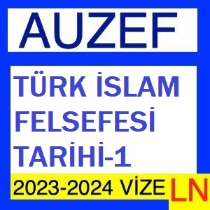 Türk İslam Felsefesi Tarihi-1 2023-2024 Vize Soruları