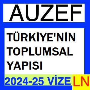 Türkiye'nin Toplumsal Yapısı 2024-2025 Vize Soruları 