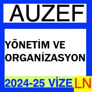 Yönetim ve Organizasyon 2024-2025 Vize Soruları