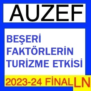 Beşeri Faktörlerin Turizme Etkisi 2023-2024 Final Soruları