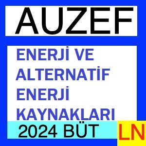 Enerji ve Alternatif Enerji Kaynakları 2023-2024 Bütünleme Soruları