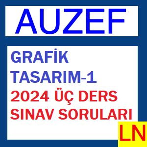 Grafik Tasarım-1 2024 Üç Ders Sınav Soruları