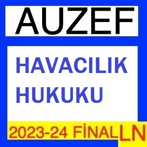 Havacılık Hukuku 2023-2024 Final Soruları