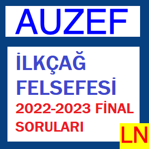 İlkçağ Felsefesi 2022-2023 Final Soruları