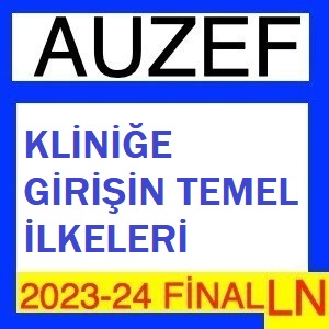 Kliniğe Girişin Temel İlkeleri 2023-2024 Final Soruları