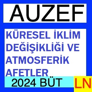 Küresel İklim Değişikliği Ve Atmosferik Afetler 2023-2024 Bütünleme Soruları