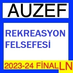 Rekreasyon Felsefesi 2023-2024 Final Soruları