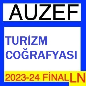 Turizm Coğrafyası 2023-2024 Final Soruları