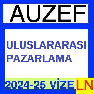 Uluslararası Pazarlama 2024-2025 Vize Soruları