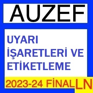 Uyarı İşaretleri ve Etiketleme (Güz) 2023-2024 Final Soruları