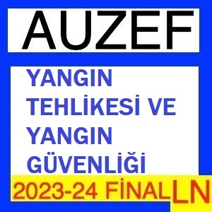 Yangın Tehlikesi ve Yangın Güvenliği 2023-2024 Final Soruları