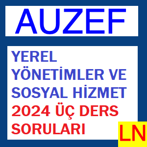 Yerel Yönetimler ve Sosyal Hizmet 2024 Üç Ders Soruları