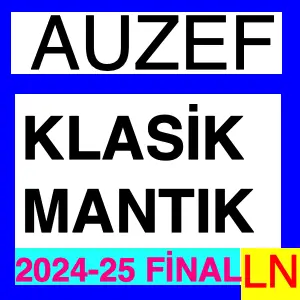 AUZEF Klasik Mantık 2024-2025 Final Soruları