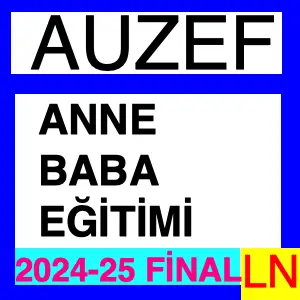 Anne Baba Eğitimi 2024-2025 Final Soruları