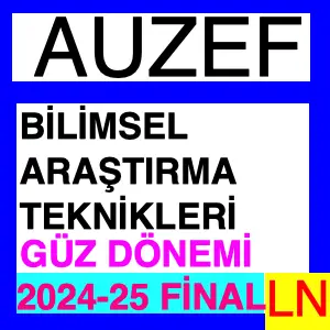 Bilimsel Araştırma Teknikleri 2024-2025 Final Soruları (Sosyoloji-Sağlık Y.)