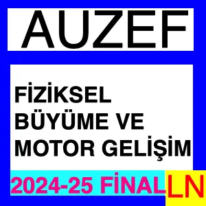 Fiziksel Büyüme Ve Motor Gelişim 2024-2025 Final Sınavı Çıkan Sorular