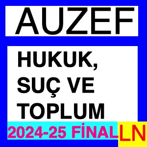 Hukuk Suç ve Toplum 2024-2025 Final Soruları