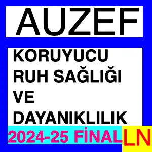 Koruyucu Ruh Sağlığı ve Dayanıklılık 2024-2025 Final Soruları