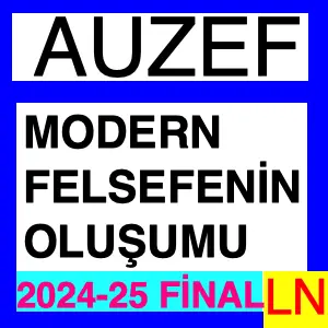 Modern Felsefenin Oluşumu 2024-2025 Final Soruları