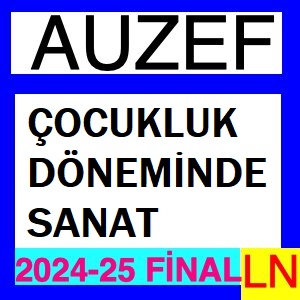 Çocukluk Döneminde Sanat 2024-2025 Final Soruları