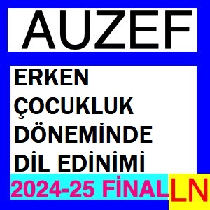 Erken Çocukluk Döneminde Dil Edinimi 2024-2025 Final Soruları