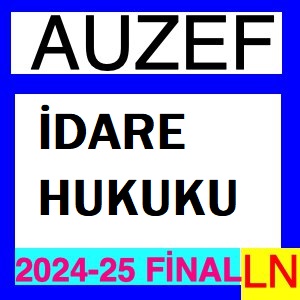 İdare Hukuku 2024-2025 Final Soruları